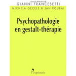 PSYCHOPATHOLOGIE EN GESTALT-THERAPIE, Francesetti Gianni