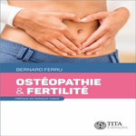 OSTEOPATHIE & FERTILITE, Ferru Bernard