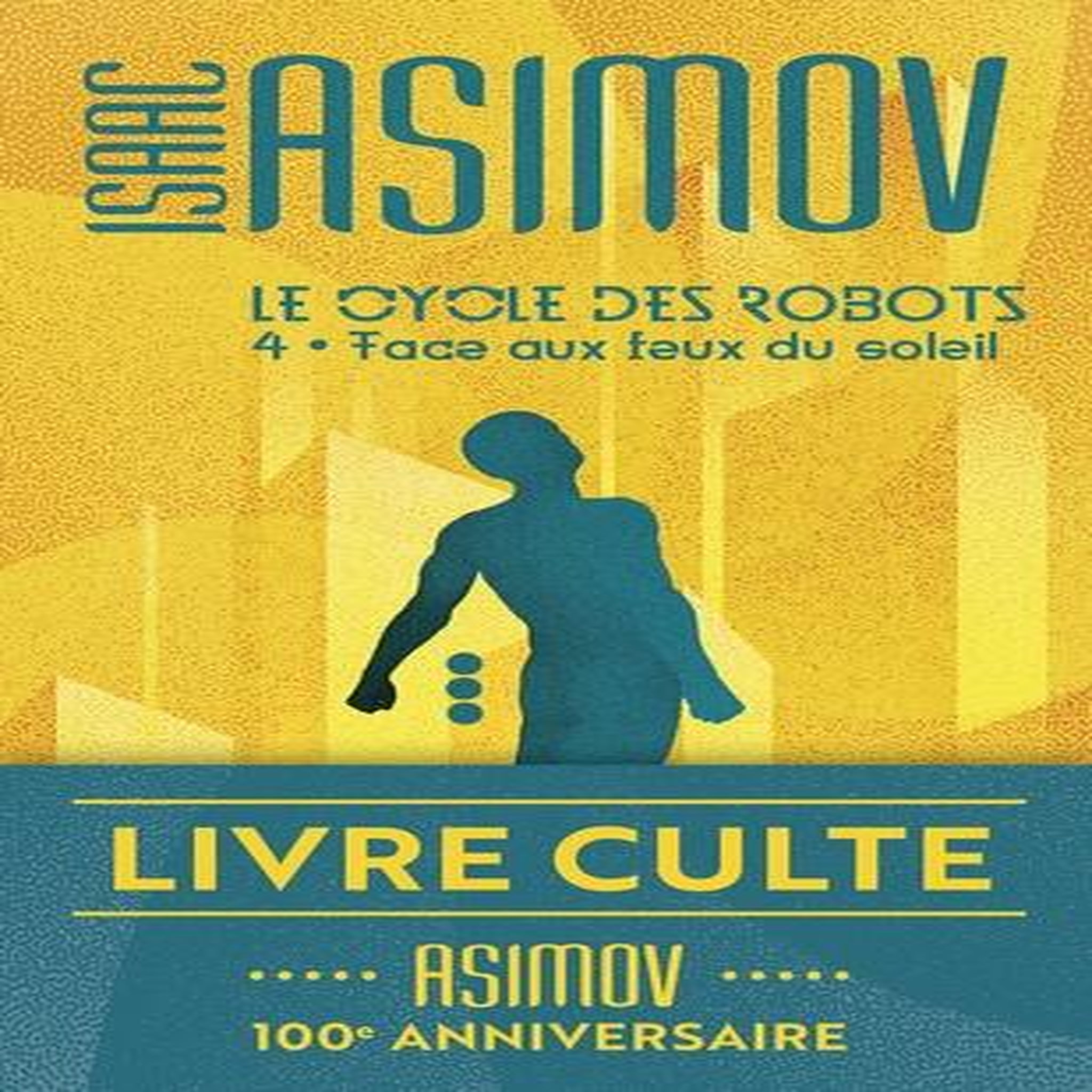 LE CYCLE DES ROBOTS TOME 4 : FACE AUX FEUX DU SOLEIL, Asimov Isaac