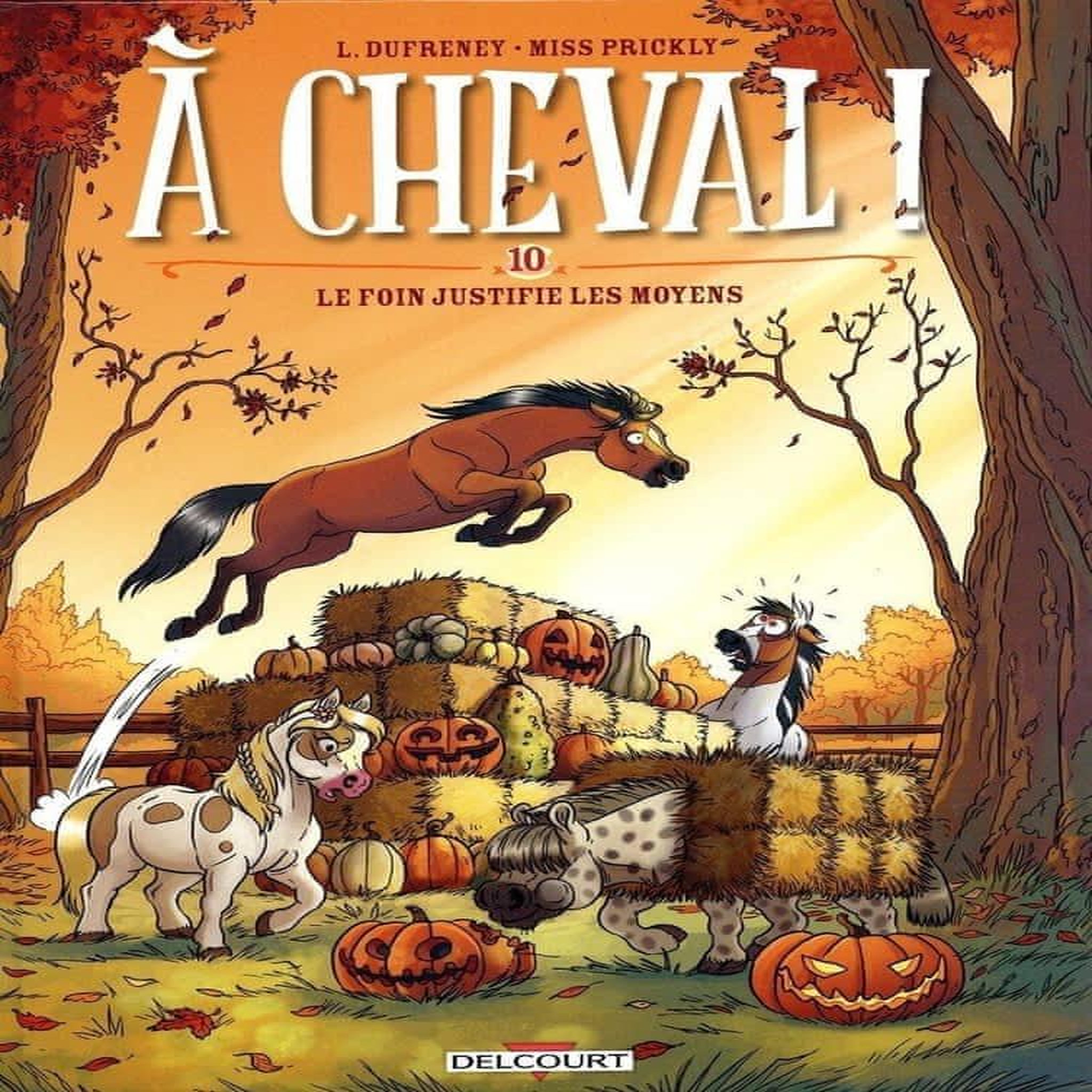 A CHEVAL ! TOME 10 : LE FOIN JUSTIFIE LES MOYENS, Dufreney Laurent