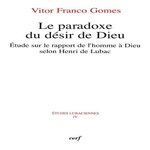 LE PARADOXE  DU DESIR DE DIEU. ETUDE SUR LE RAPPORT DE L'HOMME A DIEU SELON HENRI DE LUBAC, Franco Gomes Vicor