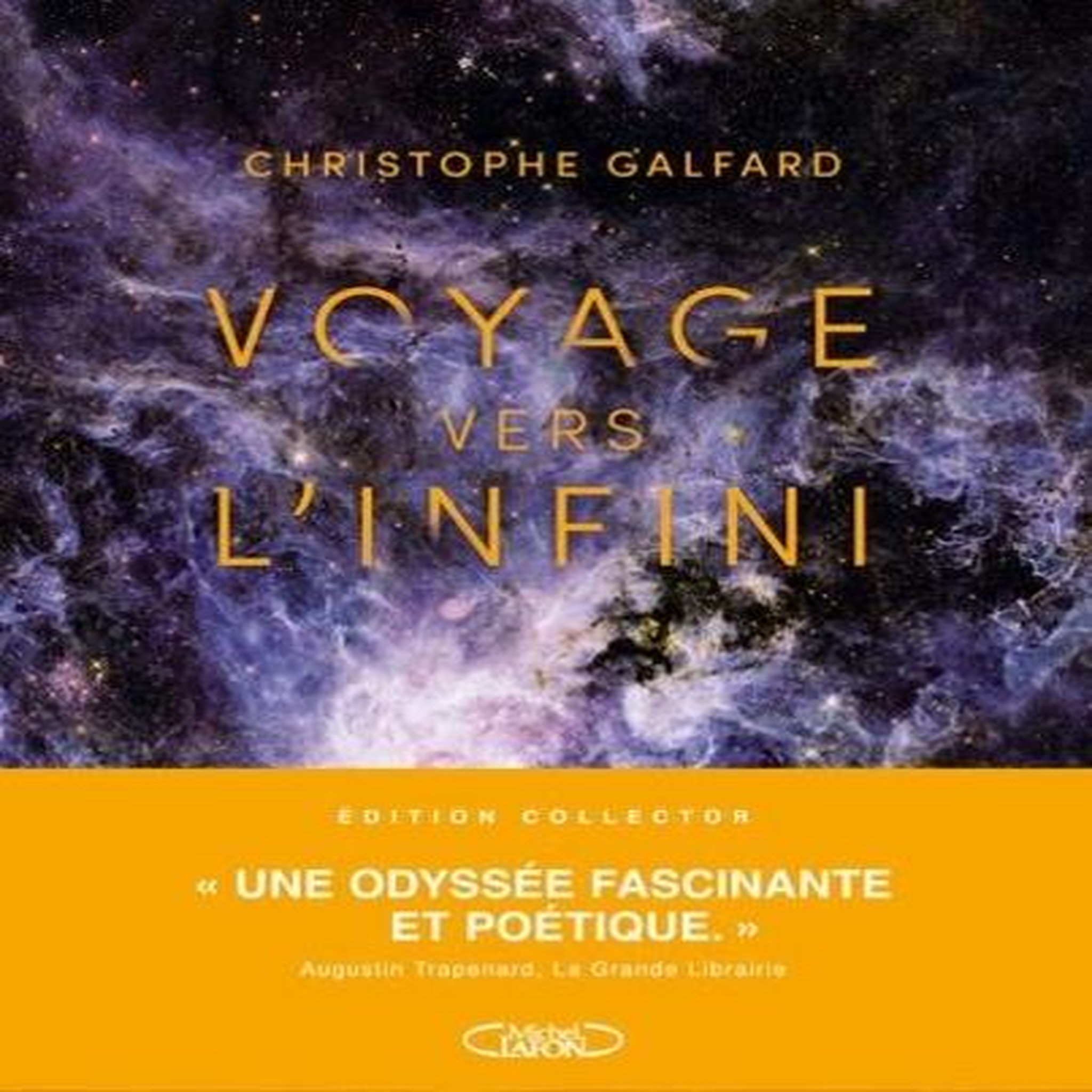 VOYAGE VERS L'INFINI. EDITION COLLECTOR, Galfard Christophe