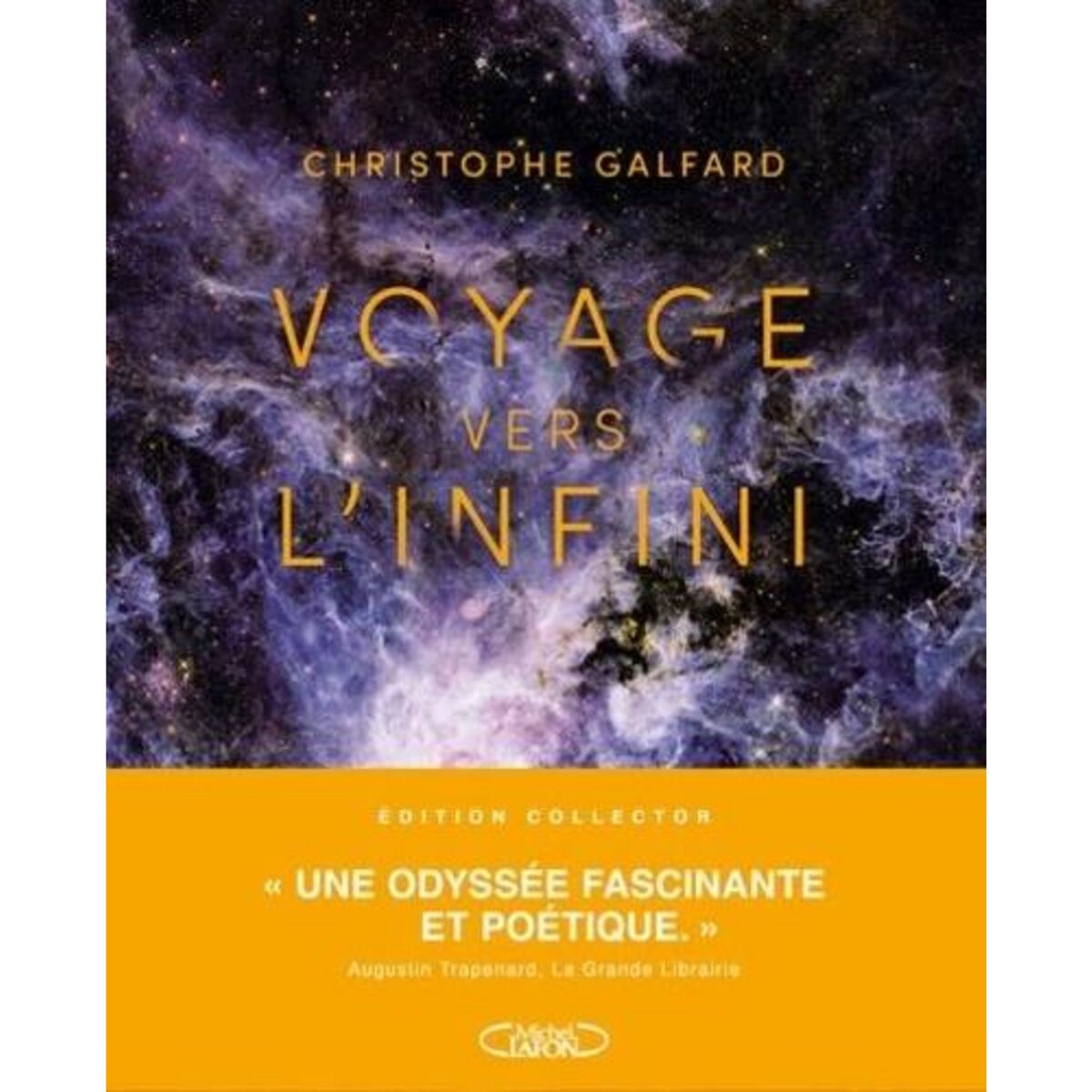 VOYAGE VERS L'INFINI. EDITION COLLECTOR, Galfard Christophe