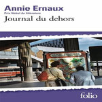 JOURNAL DU DEHORS, Ernaux Annie