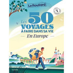 LES 50 VOYAGES A FAIRE DANS SA VIE EN EUROPE, Gloaguen Philippe