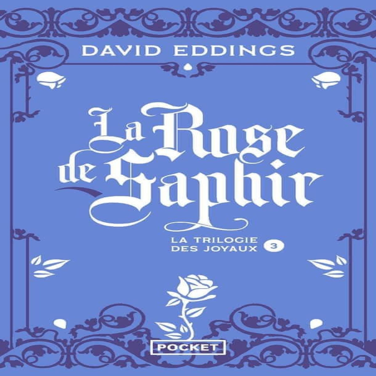 LA TRILOGIE DES JOYAUX N° 3 : LA ROSE DE SAPHIR, Eddings David
