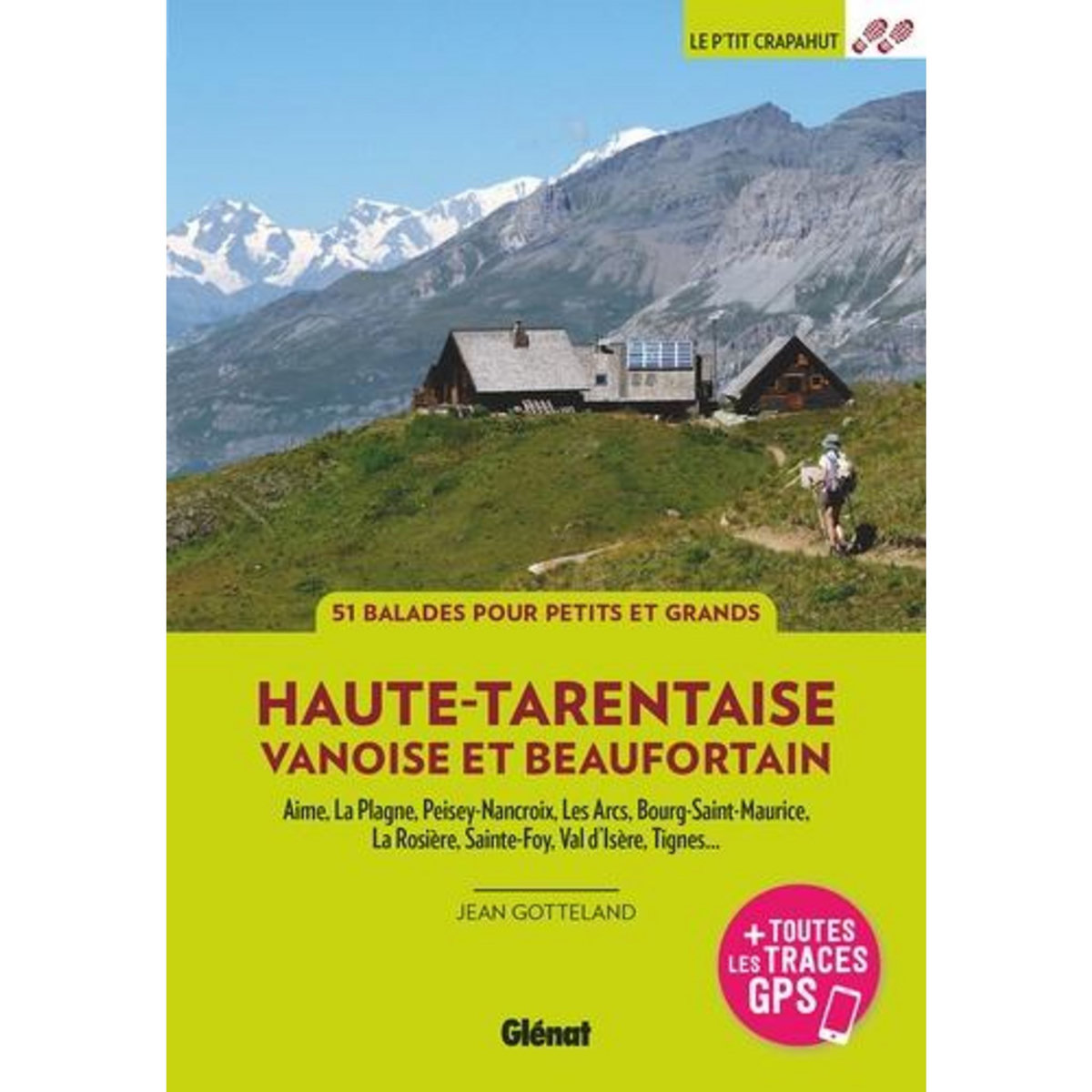 HAUTE-TARENTAISE, VANOISE ET BEAUFORTAIN. 51 BALADES A PIED, 3E EDITION, Gotteland Jean