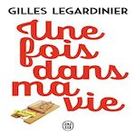 Une fois dans ma vie, Legardinier Gilles