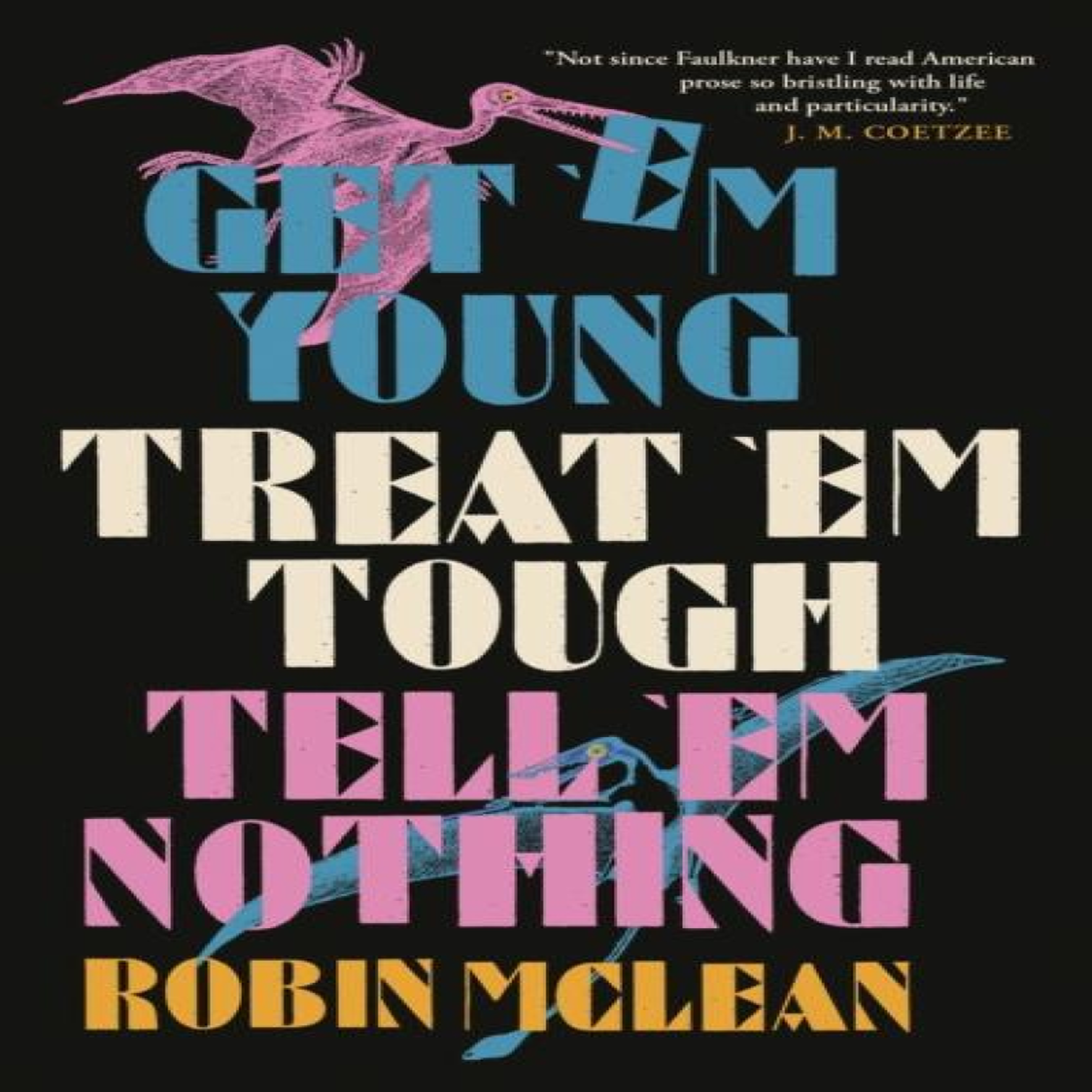 LIVRES Get âem Young, Treat âem Tough, Tell âem Nothing