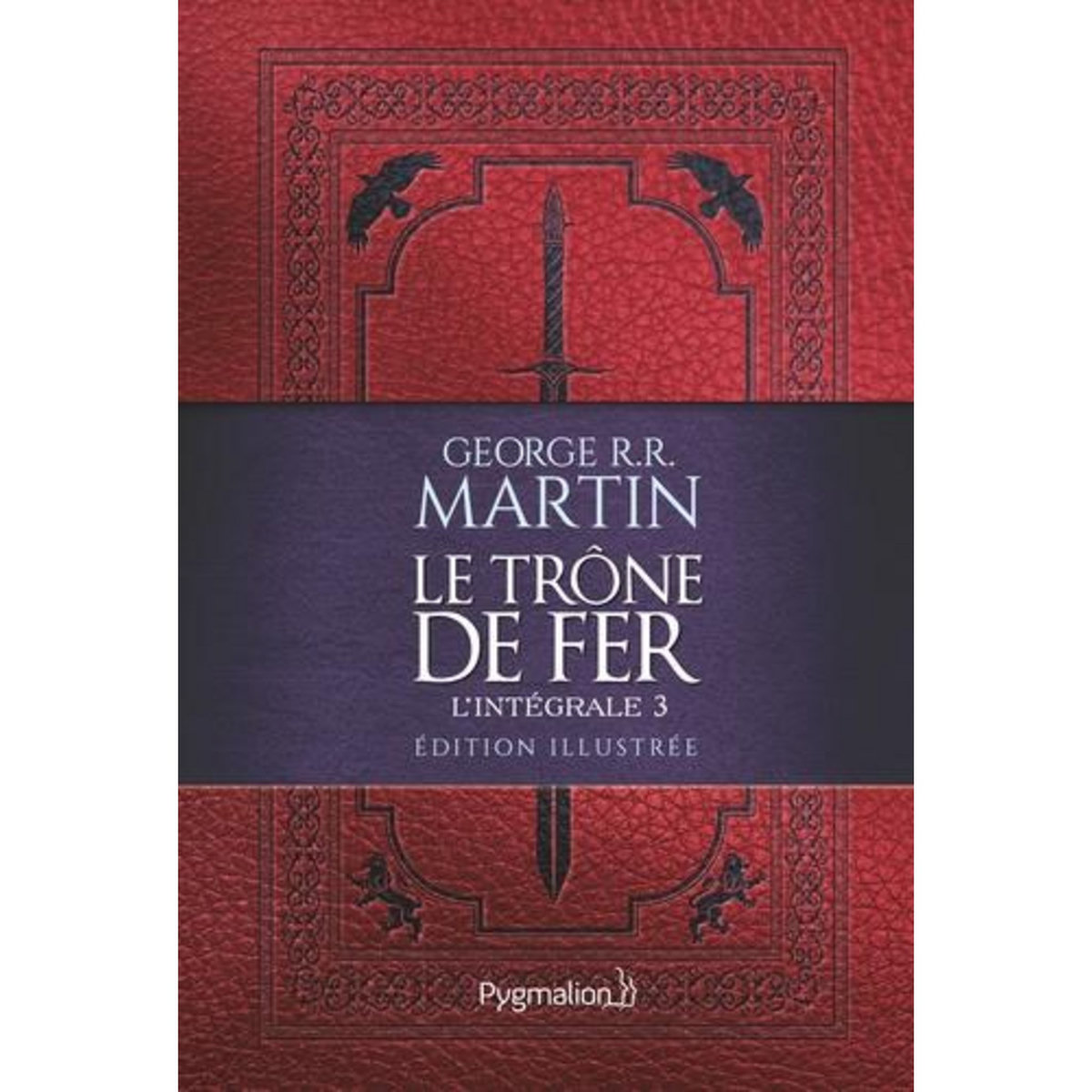 LE TRONE DE FER L'INTEGRALE (A GAME OF THRONES) TOME 3 . EDITION ILLUSTREE, Martin George R. R.