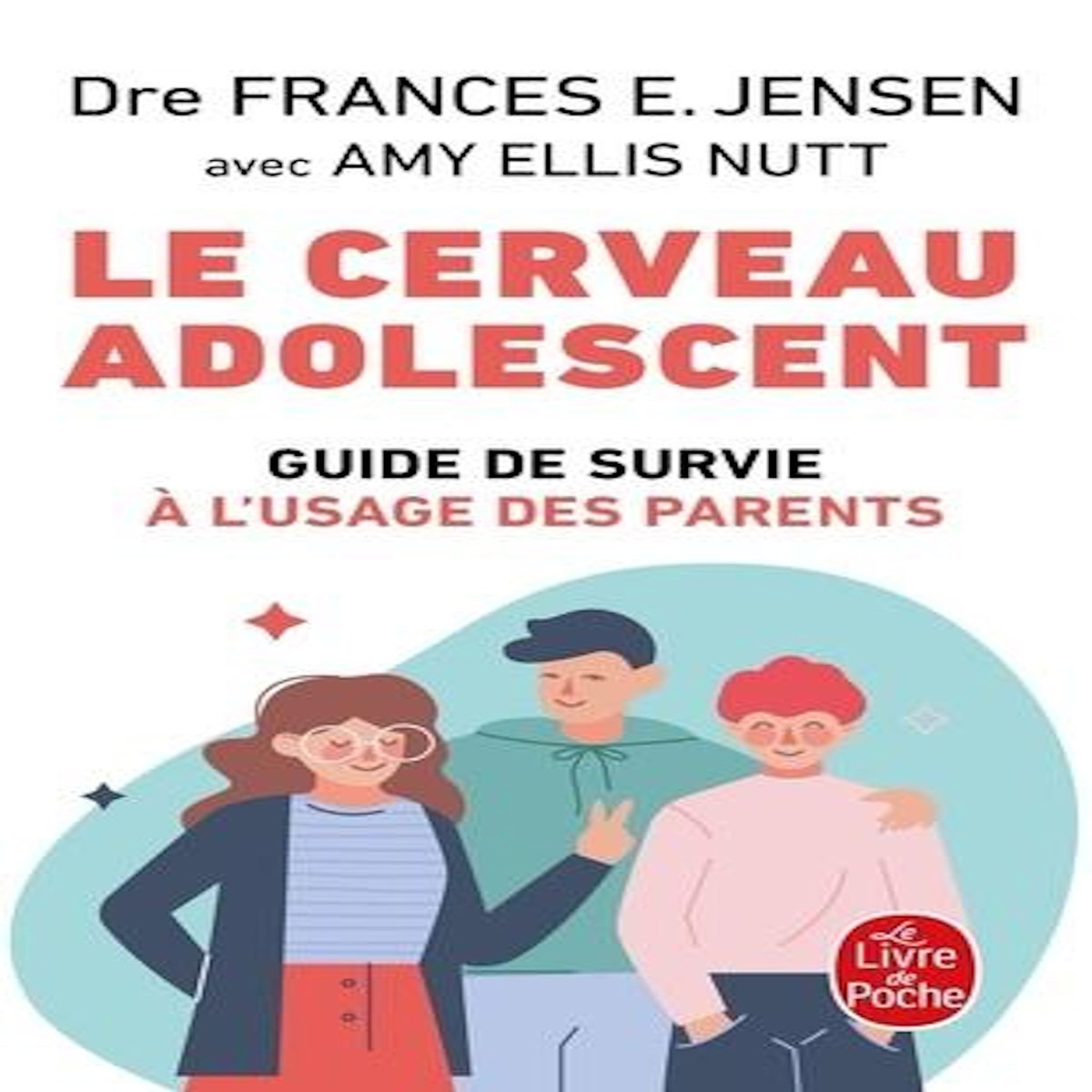 LE CERVEAU ADOLESCENT. GUIDE DE SURVIE A L'USAGE DES PARENTS, Jensen Frances E.