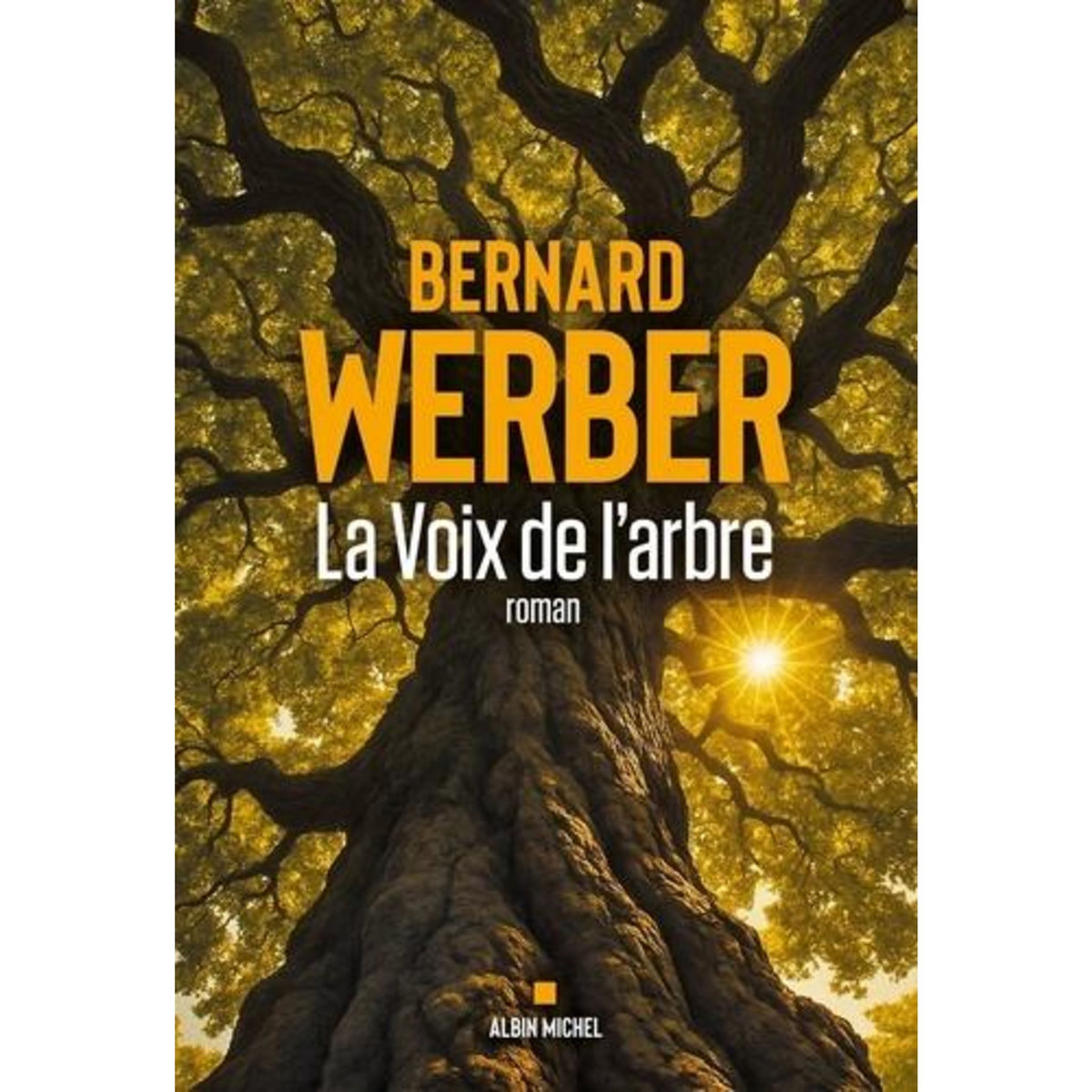 LA VOIX DE L'ARBRE, Werber Bernard