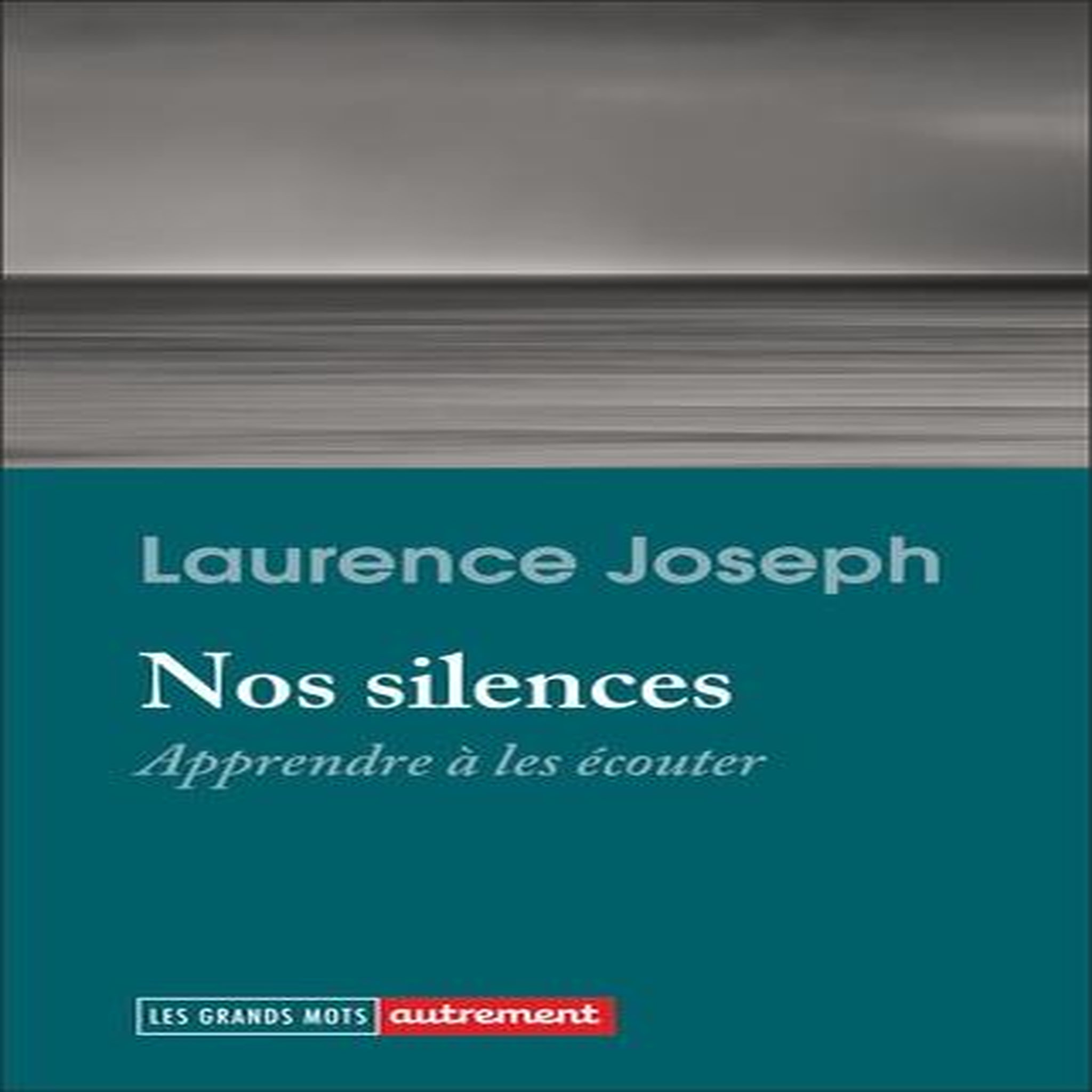 NOS SILENCES. APPRENDRE A LES ECOUTER, Joseph Laurence