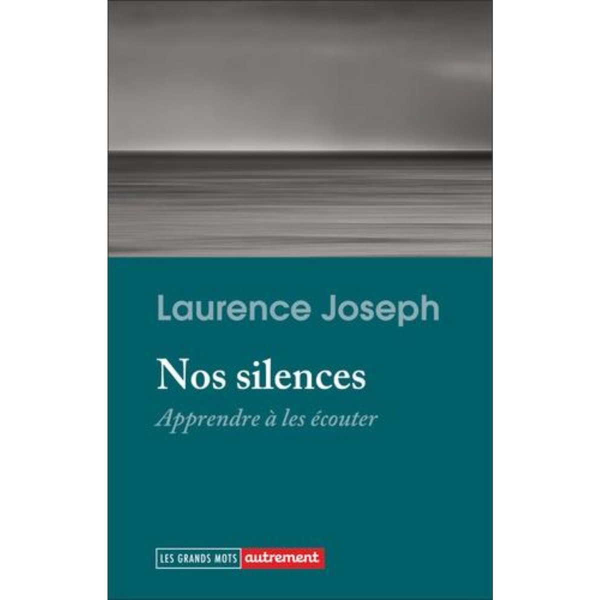 NOS SILENCES. APPRENDRE A LES ECOUTER, Joseph Laurence