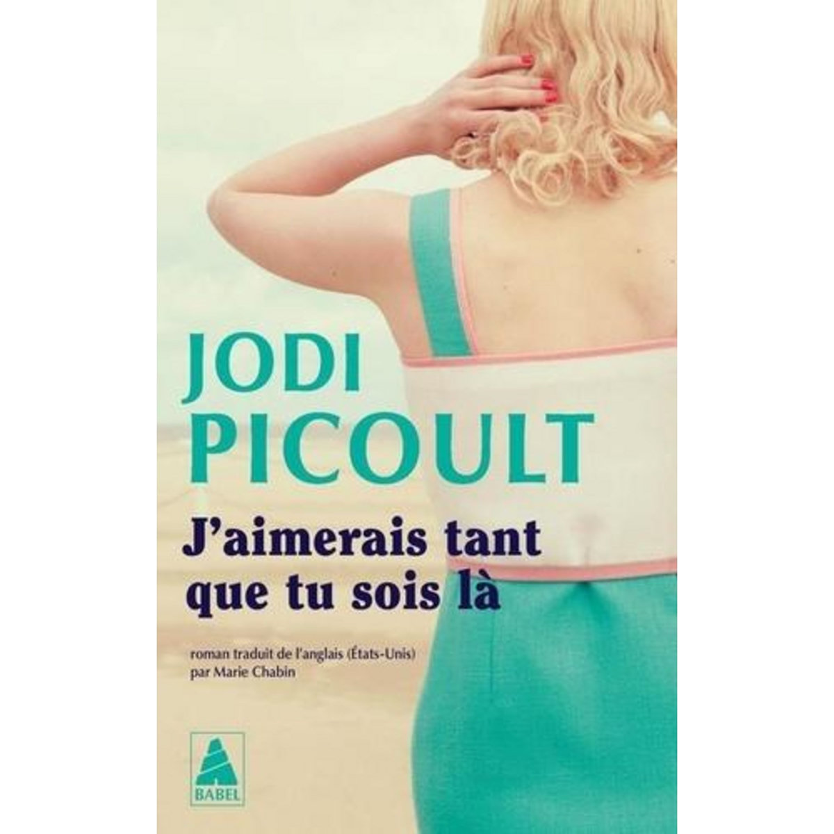 J'AIMERAIS TANT QUE TU SOIS LA, Picoult Jodi