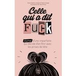 CELLE QUI A DIT FUCK. JOURNAL D'UNE IMPARFAITE QUI DECIDE D'EN FINIR AVEC LES PRISES DE TETE., Lesage Anne-Sophie