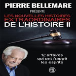 LES NOUVELLES HISTOIRES EXTRAORDINAIRES DE L'HISTOIRE. TOME 2, Bellemare Pierre