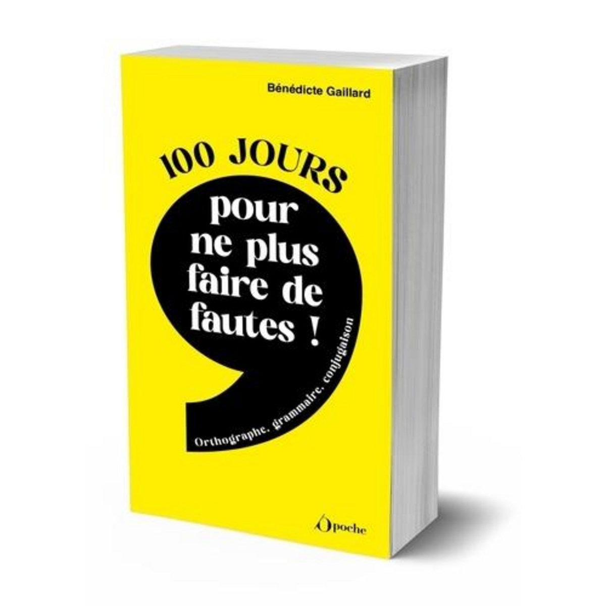 100 JOURS POUR NE PLUS FAIRE DE FAUTES ! GRAMMAIRE, ORTHOGRAPHE, CONJUGAISON, Gaillard Bénédicte