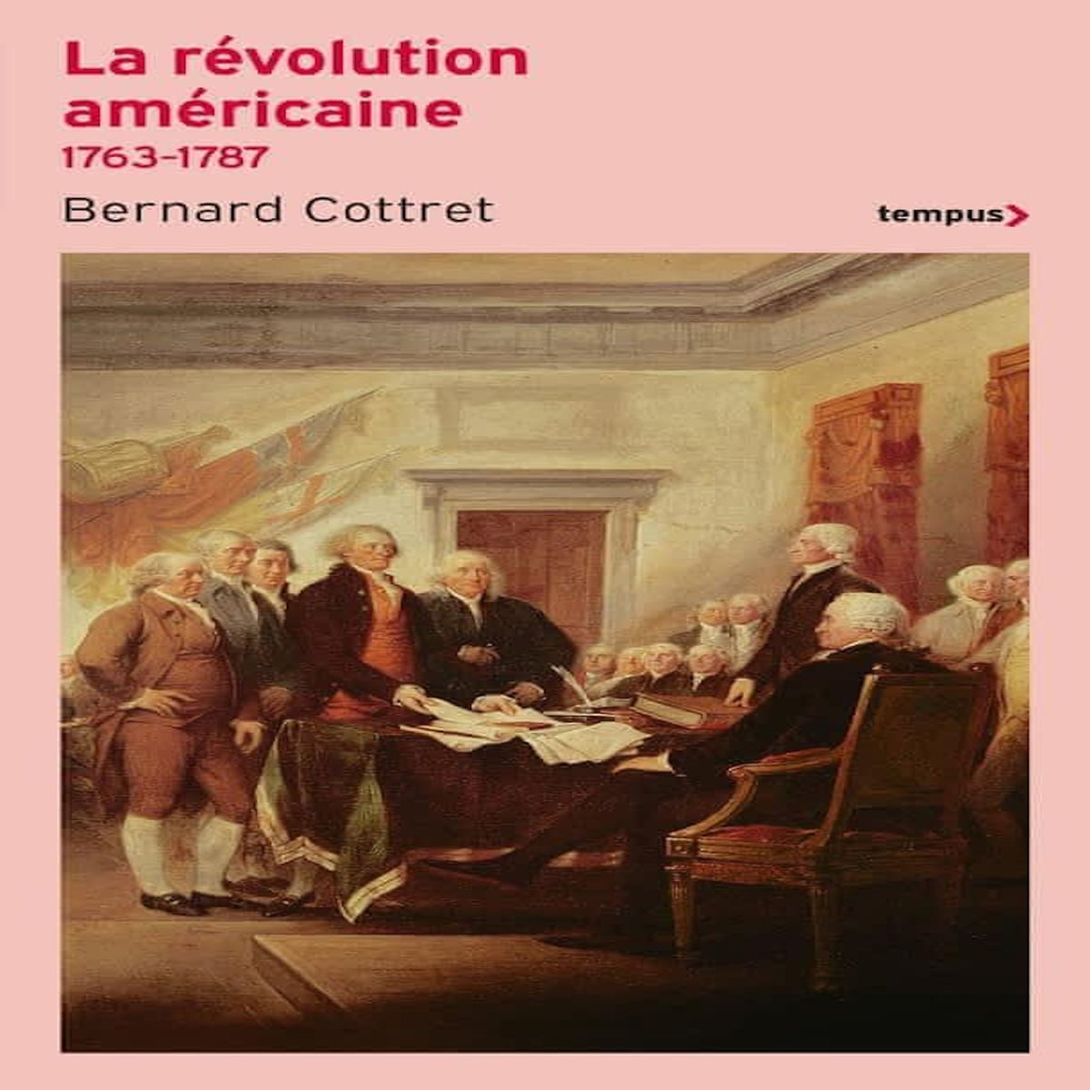 LA REVOLUTION AMERICAINE. LA QUETE DU BONHEUR 1763-1787, Cottret Bernard
