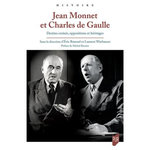 JEAN MONNET ET CHARLES DE GAULLE. DESTINS CROISES, OPPOSITIONS ET HERITAGES, Roussel Eric