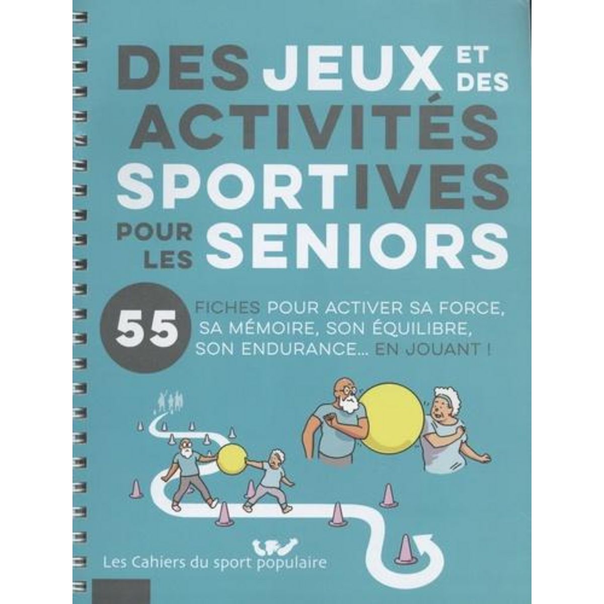 DES JEUX ET DES ACTIVITES SPORTIVES POUR LES SENIORS. 55 FICHES POUR ACTIVER SA FORCE, SA MEMOIRE, SON EQUILIBRE, SON ENDURANCE... EN JOUANT !, Favier Martine