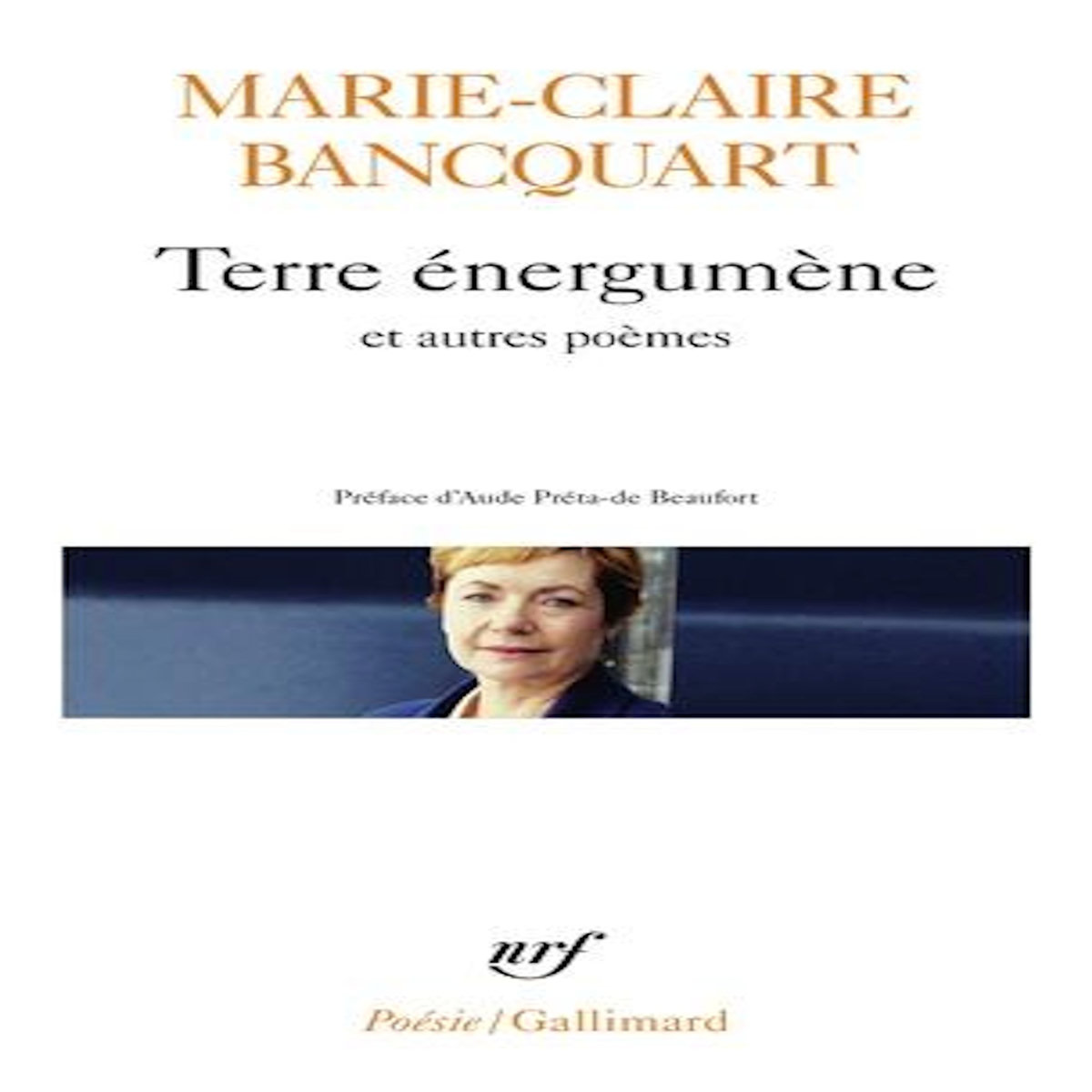 TERRE ENERGUMENE ET AUTRES POEMES, Bancquart Marie-Claire