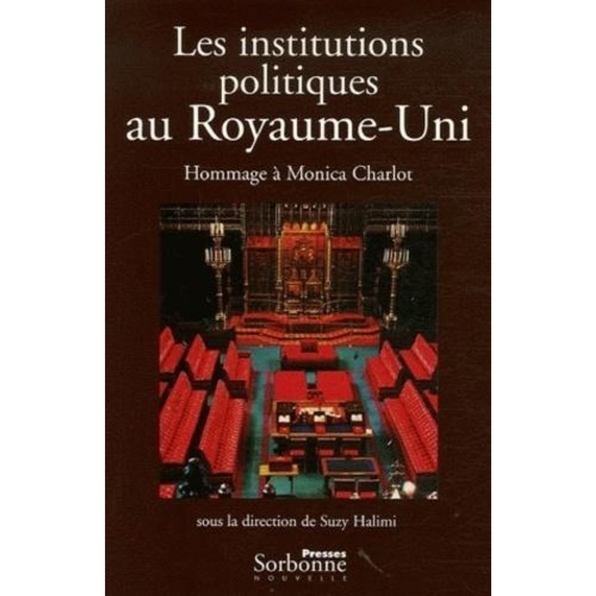 LES INSTITUTIONS POLITIQUES AU ROYAUME-UNI. HOMMAGE A MONICA CHARLOT, Halimi Suzy