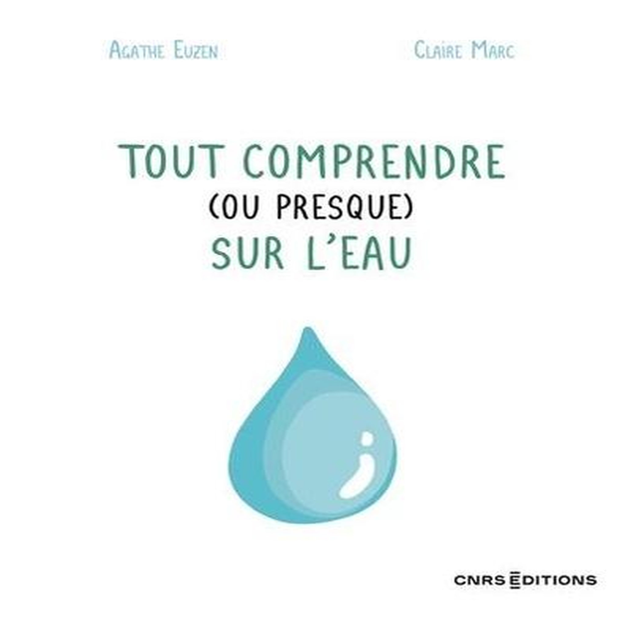 TOUT COMPRENDRE (OU PRESQUE) SUR L'EAU, Euzen Agathe