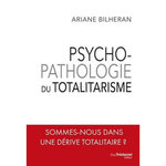 PSYCHOPATHOLOGIE DU TOTALITARISME, Bilheran Ariane