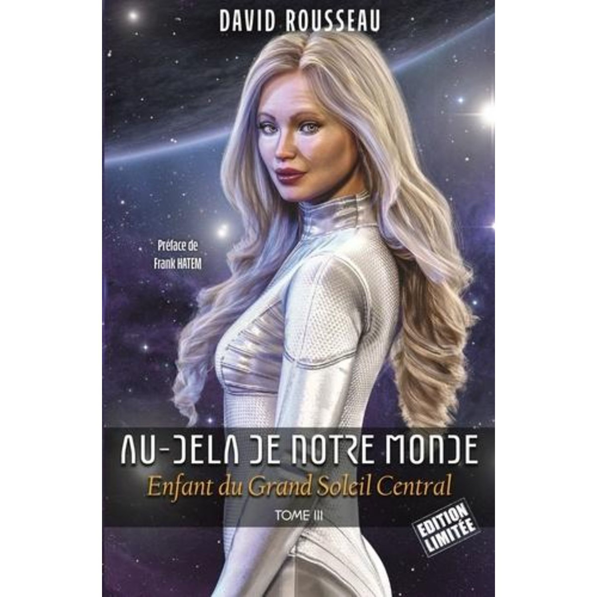 AU-DELA DE NOTRE MONDE TOME 3 : ENFANT DU GRAND SOLEIL CENTRAL. EDITION LIMITEE, Rousseau David