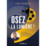OSEZ LA LUMIERE ! LES REPLIQUES LES PLUS INSPIRANTES DU CINEMA POUR REVELER VOTRE PLEIN POTENTIEL, Landrau Loïc