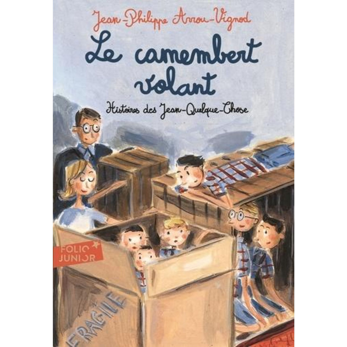 HISTOIRES DES JEAN-QUELQUE-CHOSE : LE CAMEMBERT VOLANT, Arrou-Vignod Jean-Philippe
