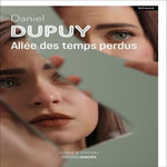 ALLEE DES TEMPS PERDUS, Dupuy Daniel