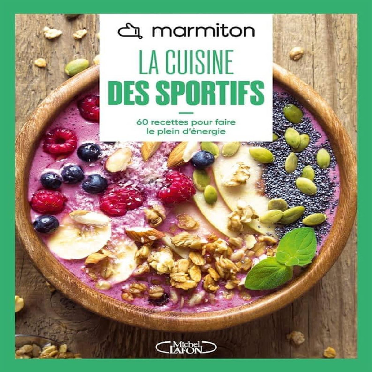 LA CUISINE DES SPORTIFS. 60 RECETTES POUR FAIRE LE PLEIN D'ENERGIE, Marmiton