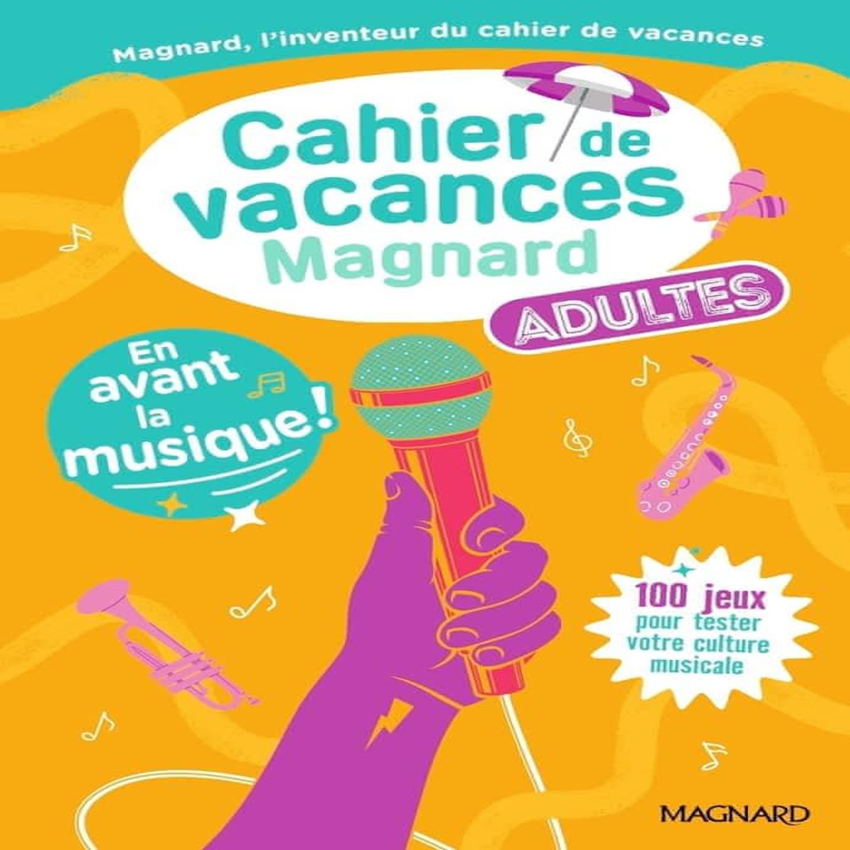 CAHIER DE VACANCES ADULTES EN AVANT LA MUSIQUE ! PLUS DE 100 JEUX POUR TESTER SES CONNAISSANCES, Aznar Gwenaëlle