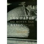 LES PAPES DU MOYEN AGE A LYON, Fédou René