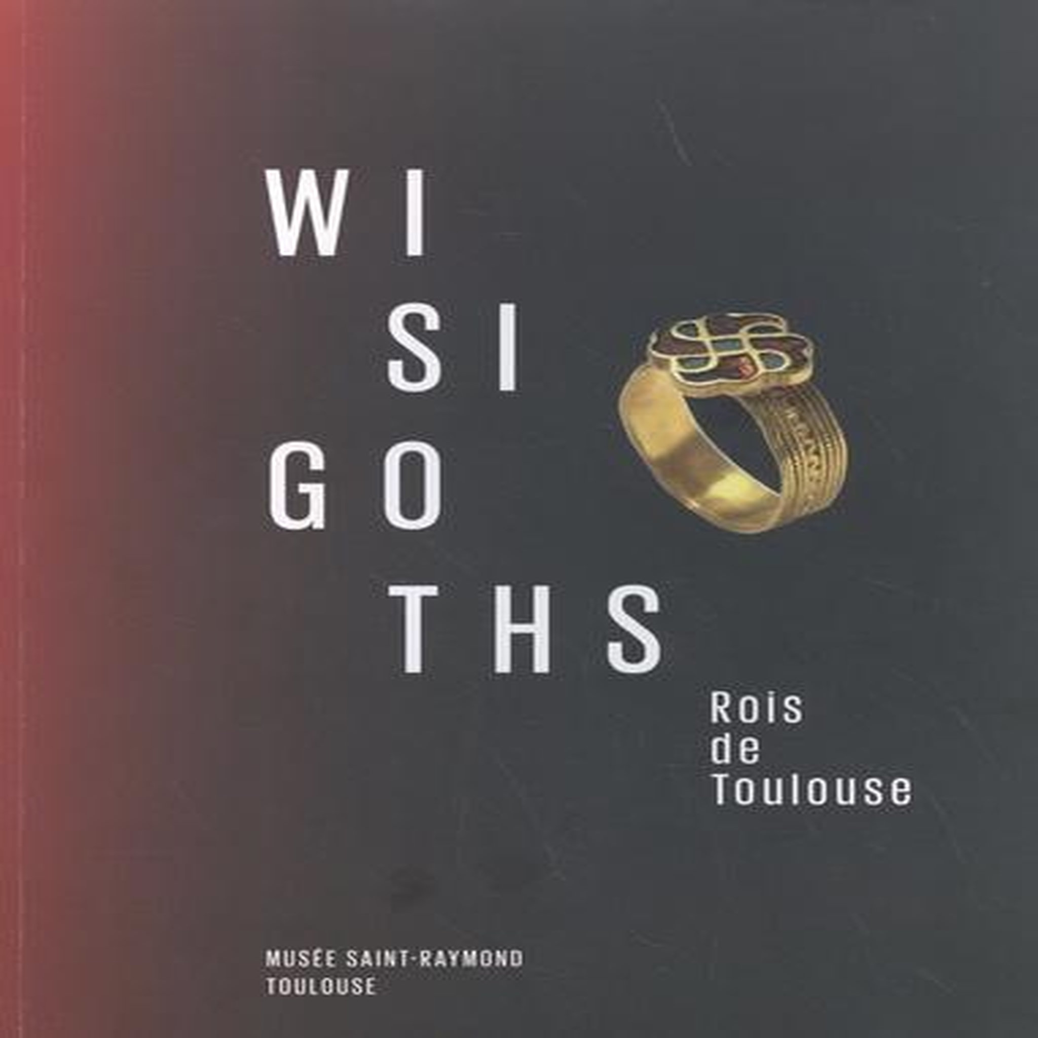 WISIGOTHS. ROIS DE TOULOUSE, Barthet Laure