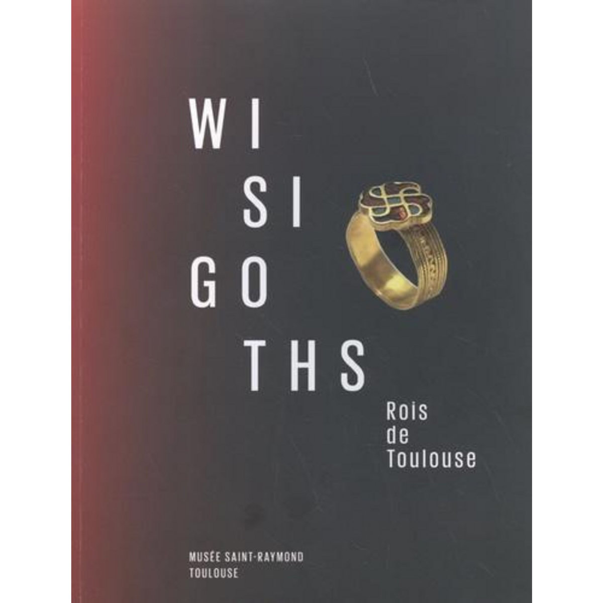 WISIGOTHS. ROIS DE TOULOUSE, Barthet Laure