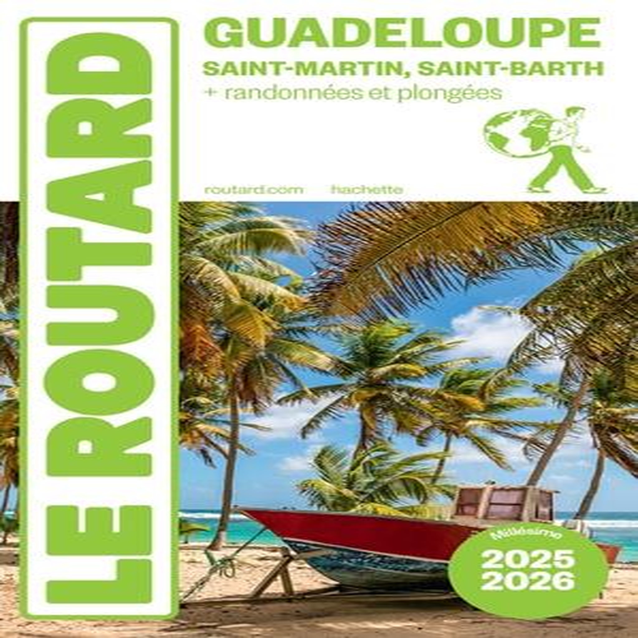 GUADELOUPE. SAINT-MARTIN, SAINT-BARTH + RANDONNEES ET PLONGEE, EDITION 2025-2026, Le Routard