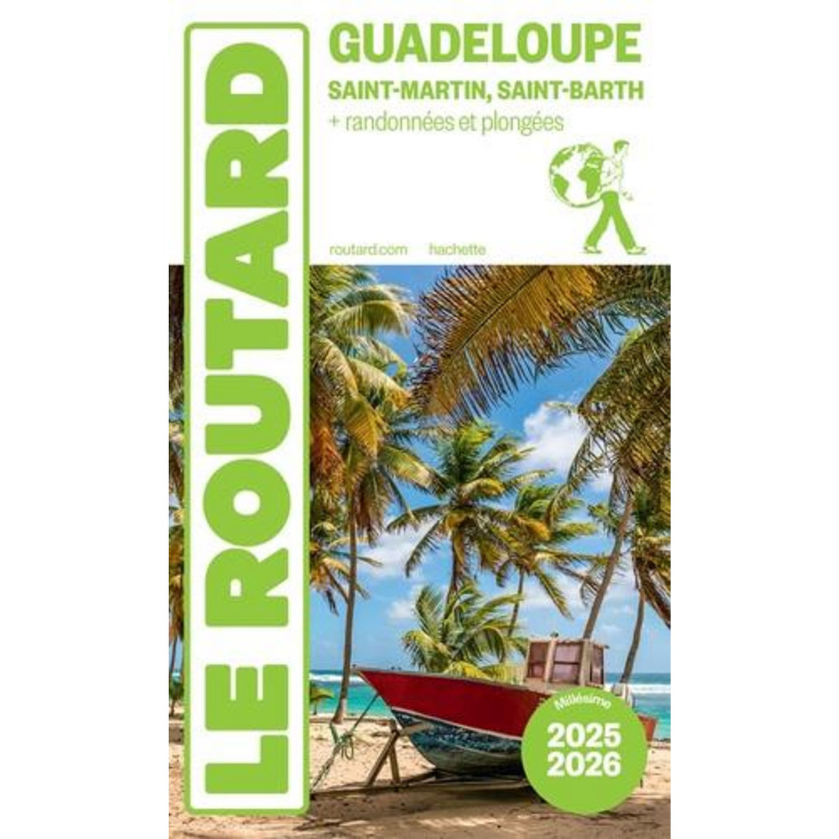 GUADELOUPE. SAINT-MARTIN, SAINT-BARTH + RANDONNEES ET PLONGEE, EDITION 2025-2026, Le Routard