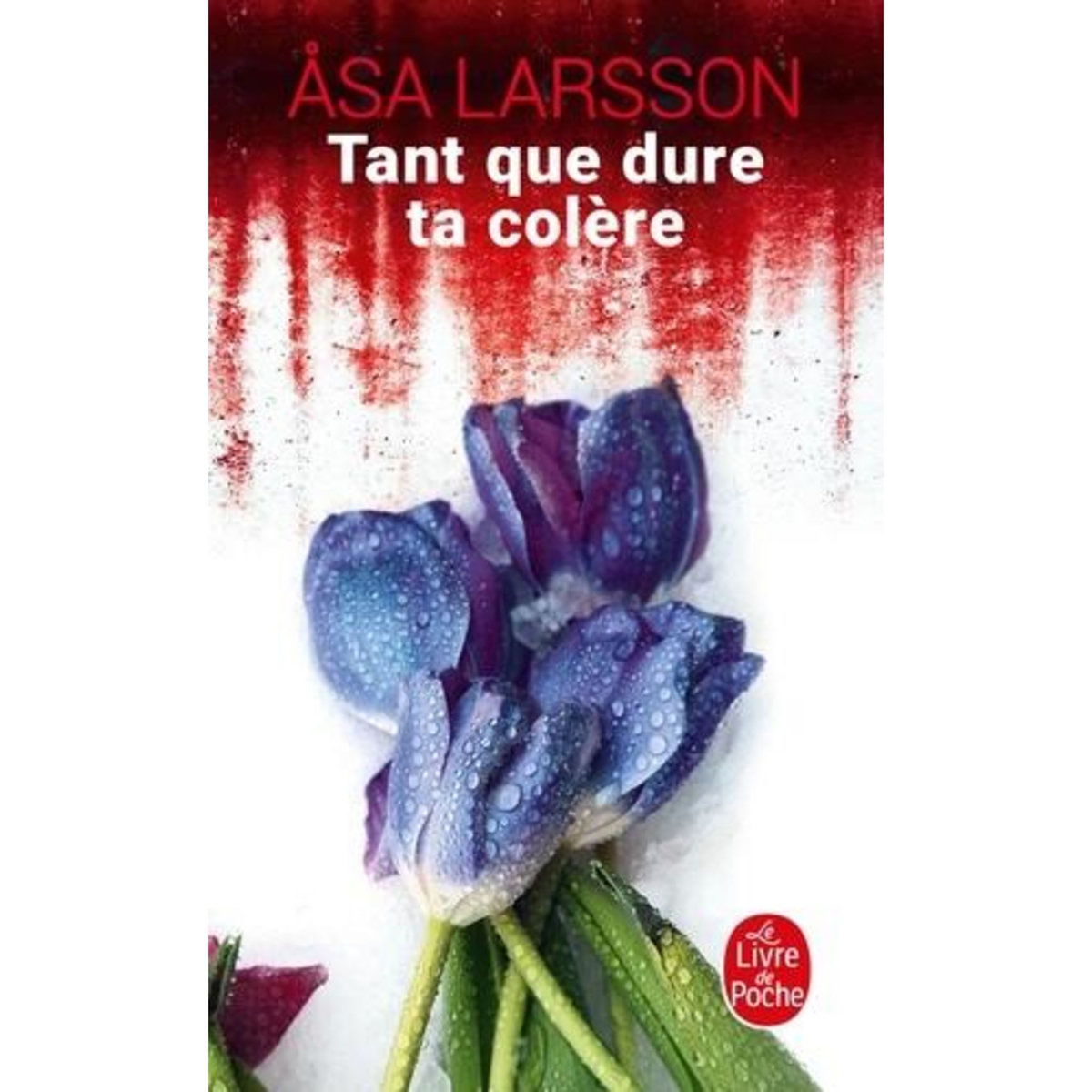 TANT QUE DURE TA COLERE, Larsson Asa