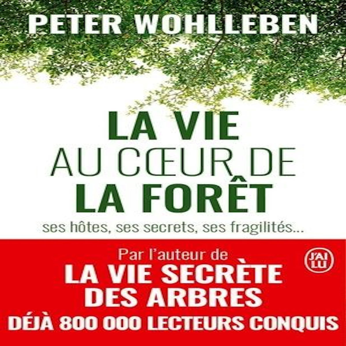 LA VIE AU COEUR DE LA FORET. SES HOTES, SES SECRETS, SES FRAGILITES..., Wohlleben Peter