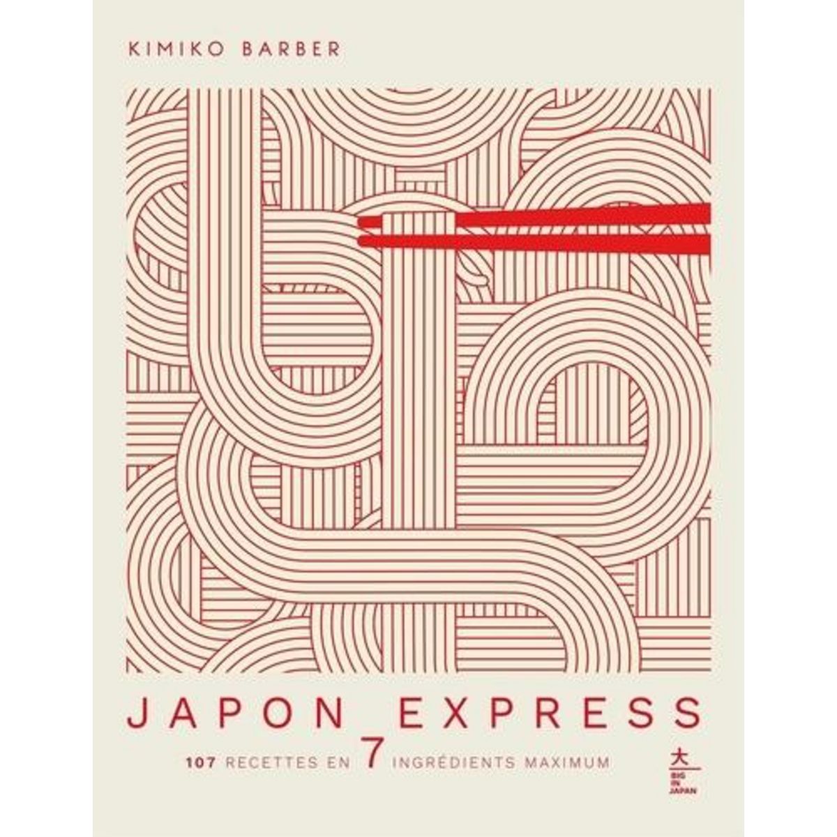 JAPON EXPRESS. 107 RECETTES EN 7 INGREDIENTS MAXIMUM, Barber Kimiko