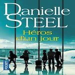 HEROS D'UN JOUR, Steel Danielle