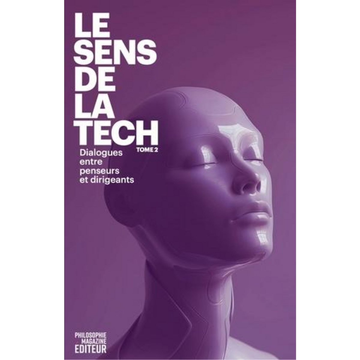 LE SENS DE LA TECH. TOME 2. DIALOGUES ENTRE PENSEURS ET DIRIGEANTS, Moreau Anne-Sophie