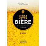 CREEZ VOTRE BIERE. DE LA COMPREHENSION A LA REUSSITE, 2E EDITION, Fricoteaux Patrick