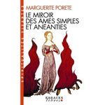 LE MIROIR DES AMES SIMPLES ET ANEANTIES. ET QUI SEULEMENT DEMEURENT EN VOULOIR ET DESIR D'AMOUR, EDITION 2011, Porete Marguerite
