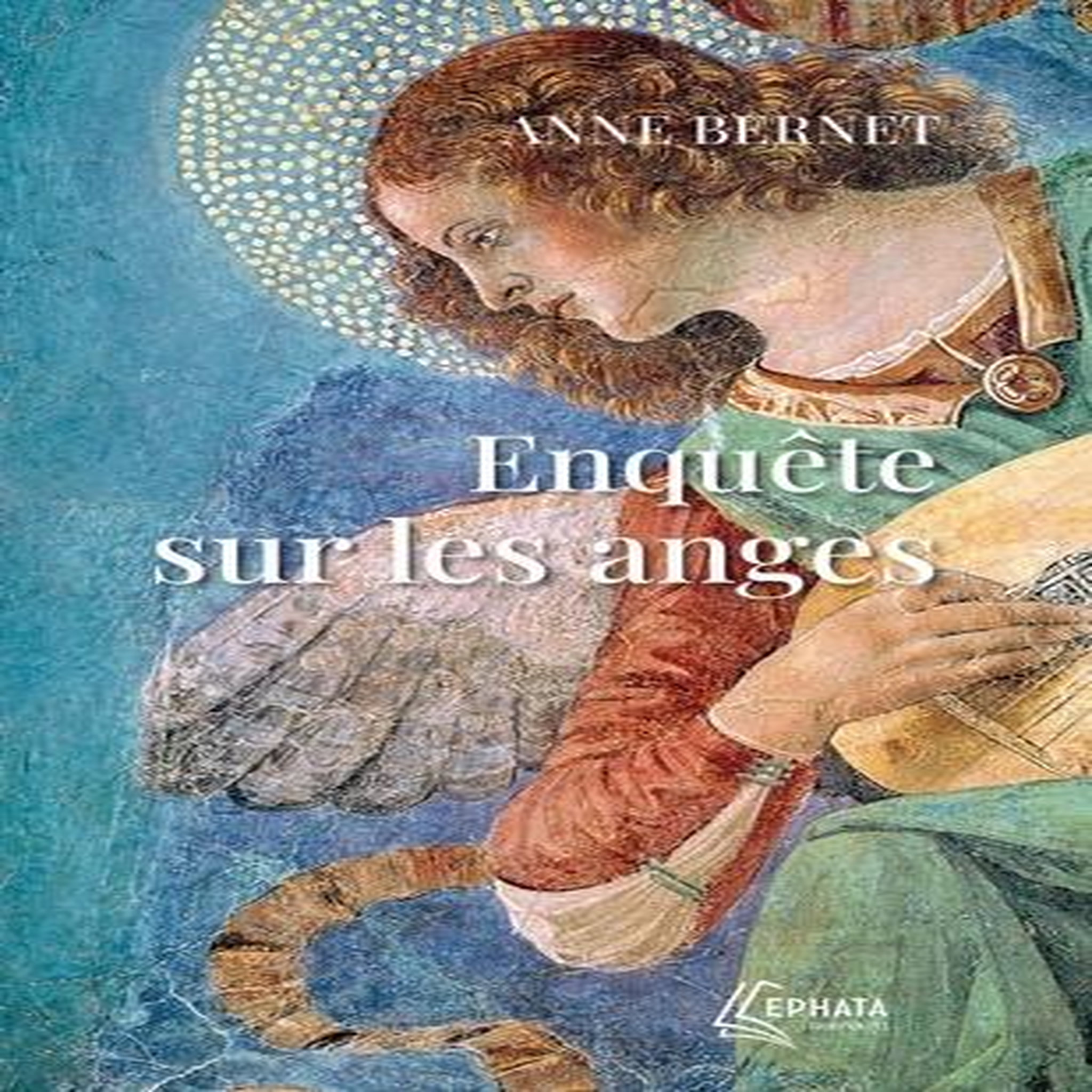 ENQUETE SUR LES ANGES, Bernet Anne