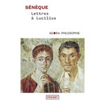 LETTRES A LUCILIUS. SUR L'AMITIE, LA MORT ET LES LIVRES, Sénèque