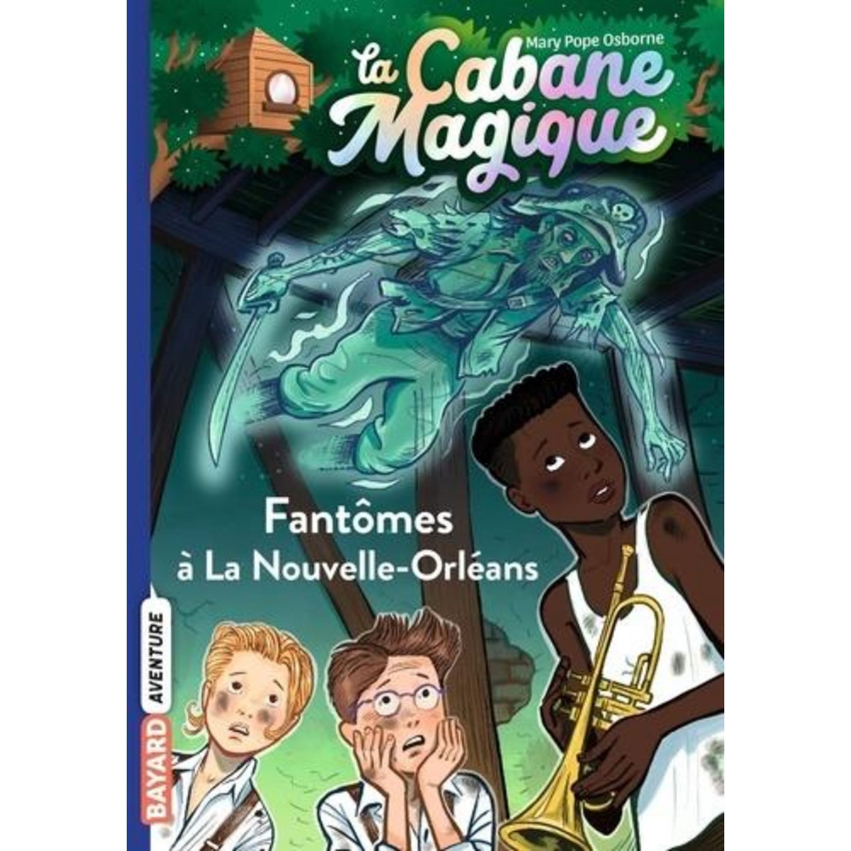 LA CABANE MAGIQUE TOME 37 : FANTOMES A LA NOUVELLE-ORLEANS, Osborne Mary Pope